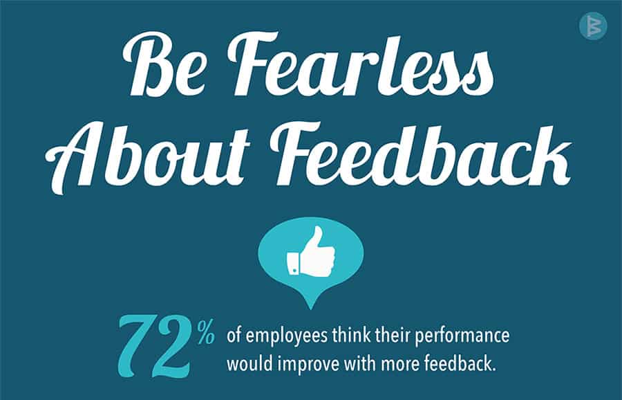 Be fearless about feedback
