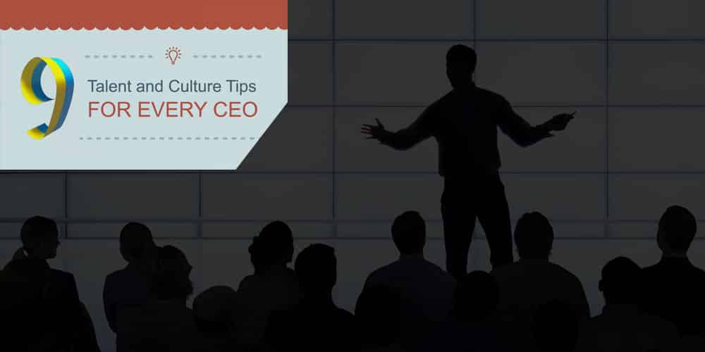 9 Talent and Culture Tips for Every CEO