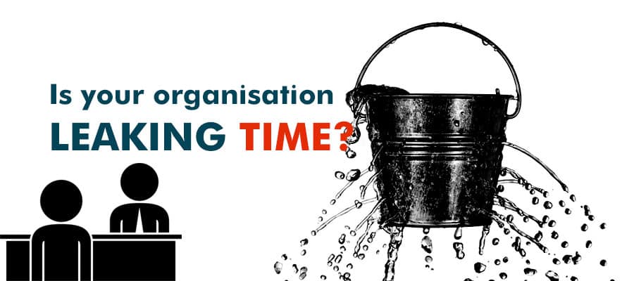 Is your organisation leaking time?