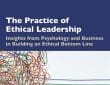 The Practice of Ethical Leadership: Insights from Psychology and Business in Building an Ethical Bottom Line